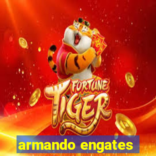 armando engates